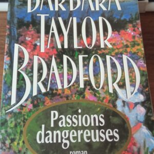 Passıons dangereuses-Barbara Taylor Bradford
