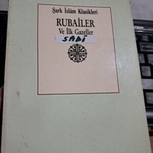 RUBAİLER Ve İlk Gazeller/SADİ