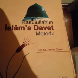 Rasulüllah'ın İslam'a Davet Metodu/Prof.Dr.Ahmet Önkal