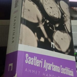 SAATLERİ AYARLAMA ENSTİTÜSÜ/Ahmet Hamdi TANPINAR
