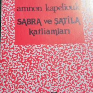 SABRA ve ŞATİLA KATLİAMLARI/Amnon Kapeliouk