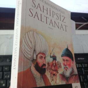 SAHİPSİZ SALTANAT/Yavuz BAHADIROĞLU
