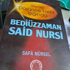 Siyasi Düşünce Tarihi Işığında BEDİÜZZAMAN SAİD NURSÎ/Safâ MÜRSEL