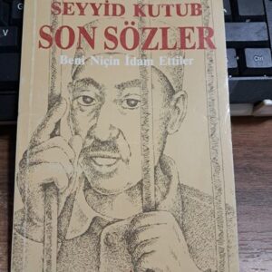 SON SÖZLER-Beni Niçin İdam Ettiler/ Seyyid KUTUB