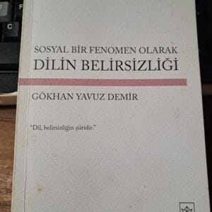 Sosyal Bir Fenomen Olarak DİLİN BELİRSİZLİĞİ/Gökhan Yavuz DEMİR
