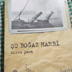 ŞU BOĞAZ HARBİ/Ekrem ŞAMA