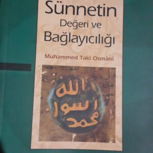 SÜNNETİN DEĞERİ VE BAĞLAYICILIĞI/Muhammed Taki Osmani