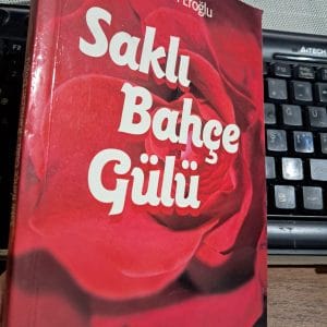 SAKLI BAHÇE GÜLÜ(İmzalı-İthaflı)/Ramazan EROĞLU