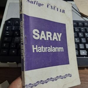 SARAY HATIRALARIM/Safiye ÜNÜVAR