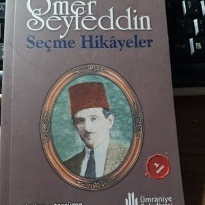 Selected Stories Of ÖMER SEYFEDDİN(Seçme Hikâyeler)/Mehmet MİYASOĞLU (Tercüme)