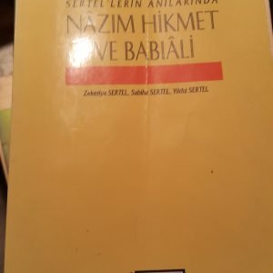 SERTEL'LERİN ANILARINDA NÂZIM HİKMET VE BABIÂLİ/Zekeriya SERTEL-Sabiha SERTEL-Yıldız SERTEL