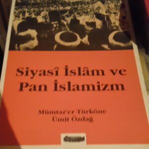 Siyasi İslâm ve Pan İslâmizm/Mümtaz'er Türköne-Ümit Özdağ