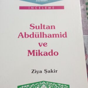 Sultan Abdülhamid ve Mikado/Ziya ŞAKİR
