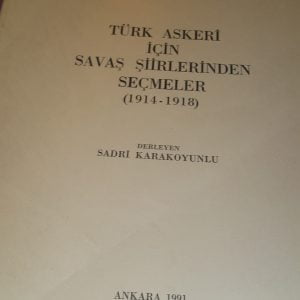 TÜRK ASKERİ İÇİN SAVAŞ ŞİİRLERİNDEN SEÇMELER(1914-1918)/Sadri KARAKOYUNLU