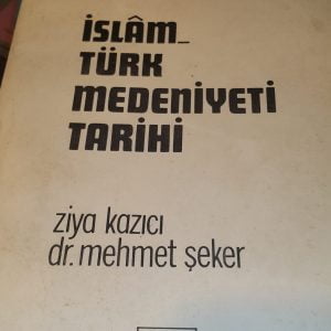 İSLAM-TÜRK MEDENİYETİ TARİHİ/MEHMET ŞEKER_ZİYA KAZICI