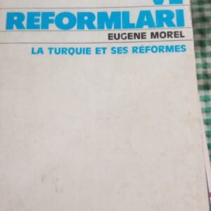 TÜRKİYE VE REFORMLARI/Eugene MOREL