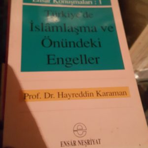 TÜRKİYE'DE İSLÂMLAŞMA VE ÖNÜNDEKİ ENGELLER/Prof. Dr. Hayreddin KARAMAN