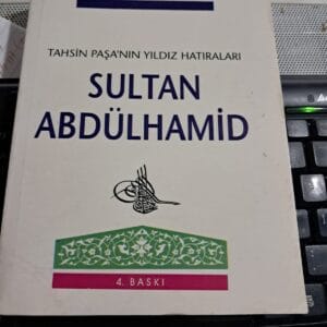 Tahsin Paşa'nın Yıldız Hatıraları SULTAN ABDÜLHAMİD