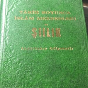 TARİH BOYUNCA İSLÂM MEZHEPLERİ ve ŞİİLİK/Abdülbakiy GÖLPINARLI