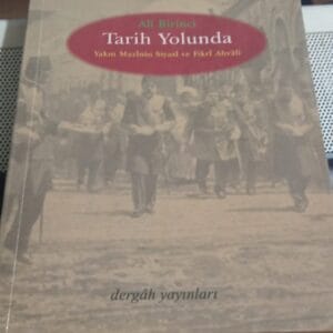 Tarih Yolunda-Yakın Mazinin Siyasi ve Fikri Ahvali/Ali BİRİNCİ