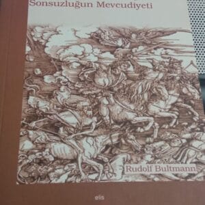 TARİH ve ESKATOLOJİ Sonsuzluğun Mevcudiyeti/ Rudolf BULTMANN