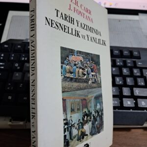 TARİH YAZIMINDA NESNELLİK VE YANLILIK/E.H.CARR-J.FONTANA