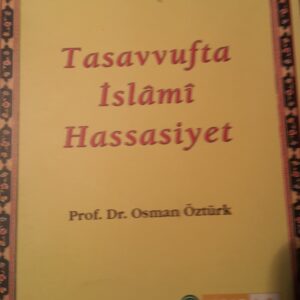 Tasavvufta İslami Hassasiyet/Prof.Dr.Osman Öztürk