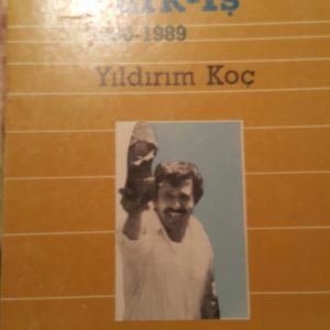 Teslimiyetten Mücadeleye Doğru TÜRK-İŞ 1980-1989/Yıldırım KOÇ