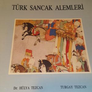 Türk Sancak Alemleri/Hülya Tezcan-Turgay Tezcan