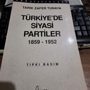 TÜRKİYE'DE SİYASİ PARTİLER(1859-1952) TIPKI BASIM/Tarık Zafer TUNAYA