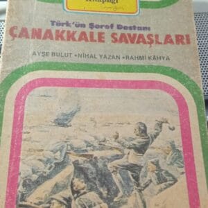 Türk'ün Şeref Destanı ÇANAKKALE SAVAŞLARI/A.BULUT-N.YAZAN-R.KAHYA
