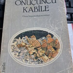 ONÜÇÜNCÜ KABİLE(Hazar İmparatorluğu ve Mirası)/ Arthur KOESTLER