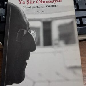 YA ŞİİR OLMASAYDI (Kişisel Şiir Tarihi 1970-2008)/Abdülkadir BUDAK