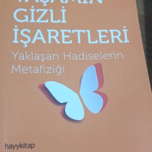 YAŞAMIN GİZLİ İŞARETLERİ-Yaklaşan Hadiselerin Metafiziği/Mecit Ömür ÖZTÜRK