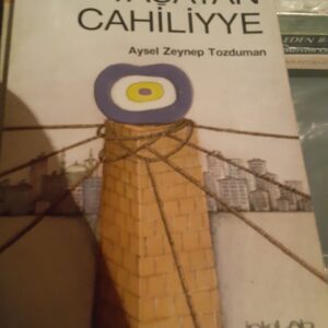 YAŞAYAN CAHİLİYYE/Aysel Zeynep TOZDUMAN
