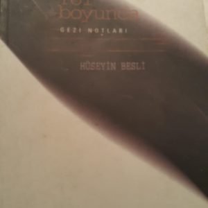 YOL BOYUNCA -GEZİ NOTLARI/HÜSEYİN BESLİ