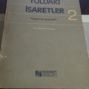 YOLDAKİ İŞARETLER 2-DAVETİN İLKELERİ/Seyyid KUTUB
