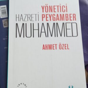 YÖNETİCİ HAZRETİ PEYGAMBER MUHAMMED/Ahmet ÖZEL