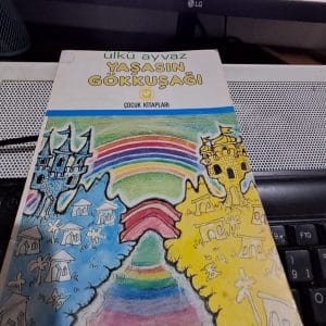 YAŞASIN GÖKKUŞAĞI/Ülkü AYVAZ