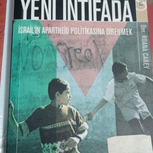 YENİ İNTİFADA- İSRAİLİN APARTHEİD POLİTİKASINA DİRENMEK/ Roana CAREY