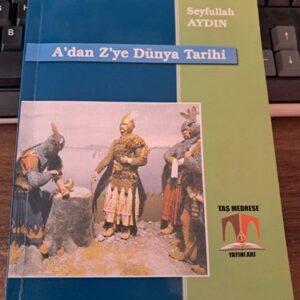A'DAN Z'YE DÜNYA TARİHİ/Seyfullah AYDIN