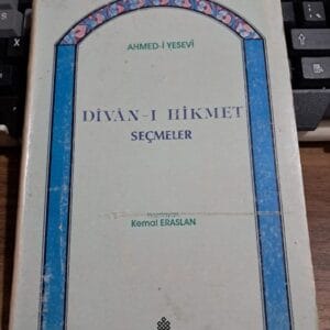 AHMED-İ YESEVİ-DİVAN-I HİKMET SEÇMELER/Haz.Kemal ERASLAN