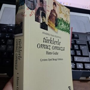 ANADOLU'DAN FİLİSTİN'E TÜRKLERLE OMUZ OMUZA/Emekli Tümgeneral Hans GUHR