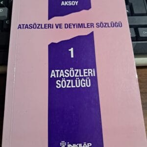 ATASÖZLERİ VE DEYİMLER SÖZLÜĞÜ 1/Ömer Asım AKSOY