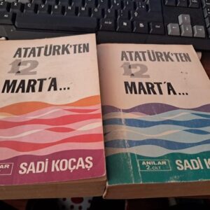 ATATÜRK'TEN 12 MART'A... ANILAR (I-II CİLT)/Sadi KOÇAŞ