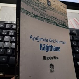 AYAĞIMDA KIRK NUMARA KÂĞITHANE/ Hüseyin AKIN