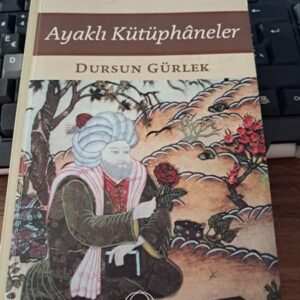 AYAKLI KÜTÜPHANELER/Dursun GÜRLEK