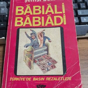 BÂBIÂLİ BÂBIÂDİ-1908-1988 Türkiye'de Basın Rezaletleri 1 Cilt/Şemsi BELLİ