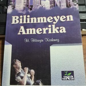 BİLİNMEYEN AMERİKA/H. Hüseyin KORKMAZ
