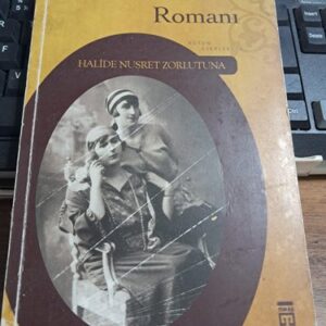 BİR DEVRİN ROMANI/Halide Nusret ZORLUTUNA